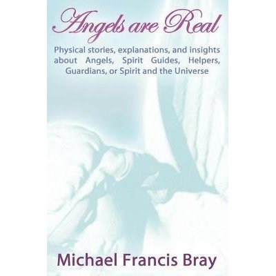 Angels are Real by Michael Francis Bray